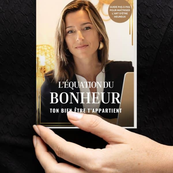 developpement personnel ; bien être ; guide l'équation du bonheur, l'art d'être heureuse